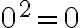 0^2 =0