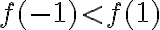 f(-1) < f(1)