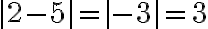 |2-5|=|-3|=3