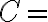 C =