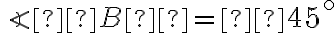 \angle B = 45^\circ