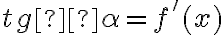 tg  \alpha=f'(x)