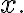 x.