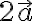2\vec{a}