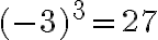 (-3)^3=27